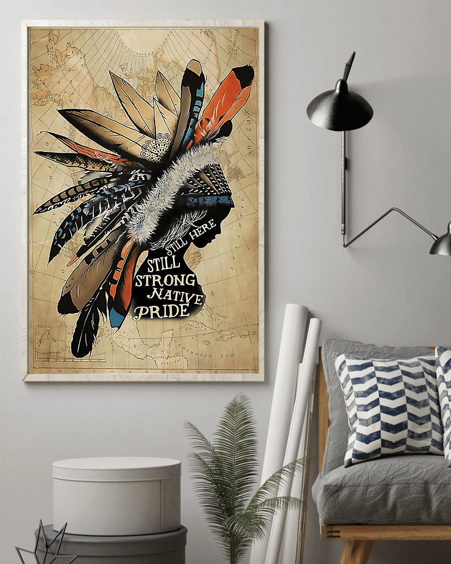 Still Here Still Strong Native American Pride - Housewarming Home Decor Wall Art Gift Ideas, Gift For You, Gift For Native American , Living Room Wall Art, Living Room Picture C87 Framed Prints, Canvas