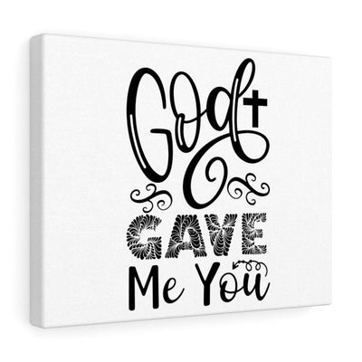 Scripture Canvas God Gave Me You Christian Wall Art Meaningful Home Decor Gifts Unique Housewarming Gift Ideas Framed Prints, Canvas