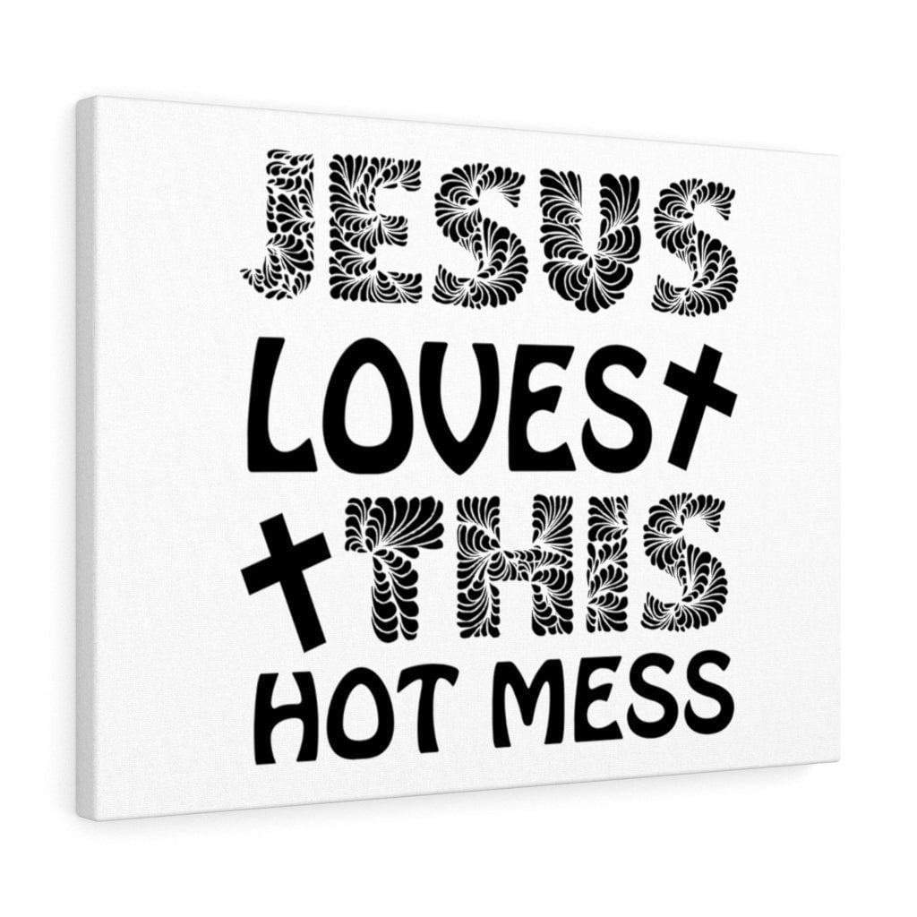 Scripture Canvas Jesus Loves This Hot Mess Christian Wall Art Meaningful Home Decor Gifts Unique Housewarming Gift Ideas Framed Prints, Canvas