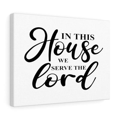 Scripture Canvas In This House We Serve The Lord Christian Wall Art Bible Verse Meaningful Home Decor Gifts Unique Housewarming Gift Ideas Framed Prints, Canvas