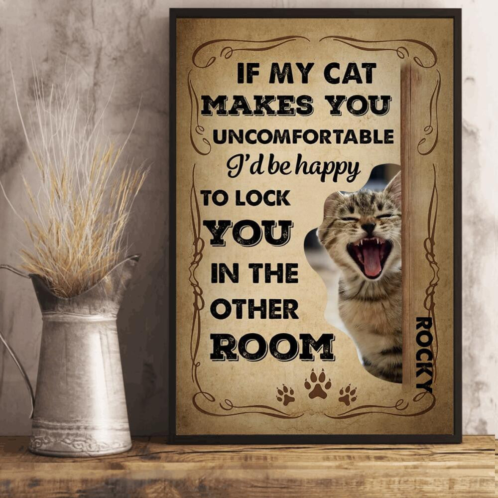 Cat Lovers If My Cat Makes You Uncomfortable Personalized Wall Art Framed Prints, Canvas