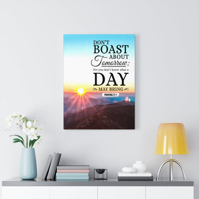Scripture Canvas Don’t Boast About Tomorrow Proverbs 27:1 Christian Wall Art Bible Verse Meaningful Home Decor Gifts Unique Housewarming Gift Ideas Framed Prints, Canvas
