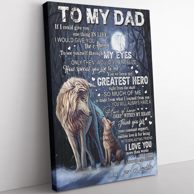 Wolf Home Decor Wall Art Gift Ideas Gift For Dad Greatest Hero, The Ability To See Yourself Through My Eyes Home Decor Wall Art Gift Ideas Framed Prints, Canvas