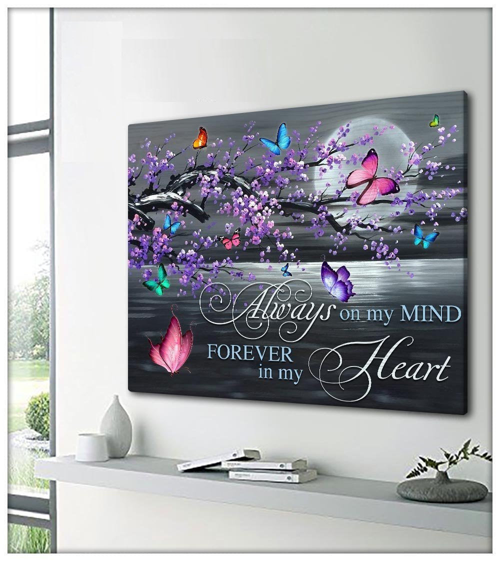 Butterfly, Always On My Mind Forever In My Heart - Housewarming Home Decor Wall Art Gift Ideas, Gift For You, Gift For Butterfly Lover, Memory Gift, Gift For Widow, Gift To Widow C37 Framed Prints, Canvas