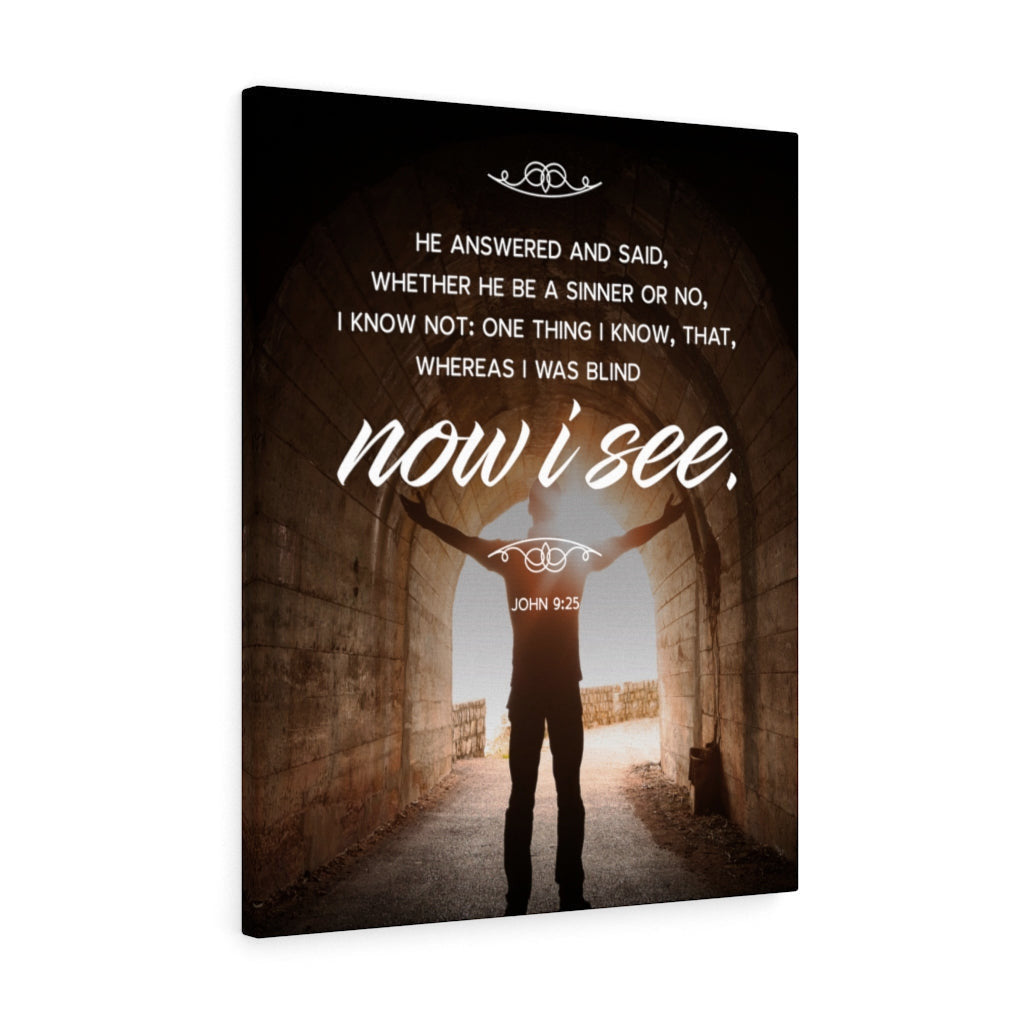 Scripture Canvas Now I See John 9:25 Christian Wall Art Bible Verse Meaningful Home Decor Gifts Unique Housewarming Gift Ideas Framed Prints, Canvas