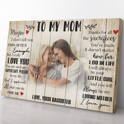Personalized Custom Photo Wall Art Gift Ideas Mothers Day Gift For Mom, Maybe I Dont Tell You This Often Enough Home Decor Wall Art Gift Ideas Framed Prints, Canvas