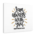 Scripture Canvas Always With You Matthew 28:20 Christian Wall Art Bible Verse Meaningful Home Decor Gifts Unique Housewarming Gift Ideas Framed Prints, Canvas
