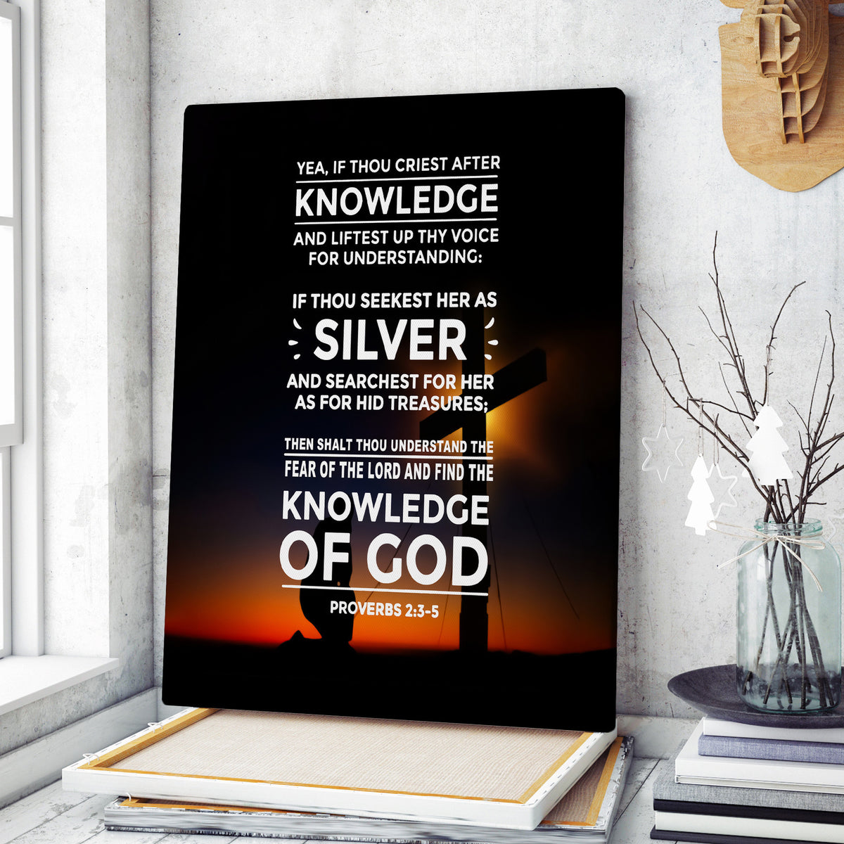 Scripture Canvas Knowledge of God Proverbs 2:3-5 Christian Wall Art Bible Verse Meaningful Home Decor Gifts Unique Housewarming Gift Ideas Framed Prints, Canvas