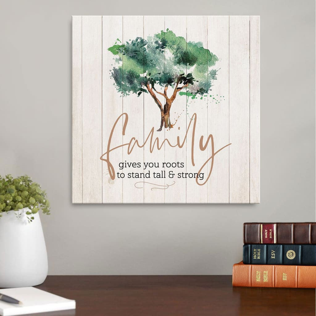 Family Gives You Roots To Stand Tall And Strong Christian Canvas Gallery Wrapped Canvas Canvas