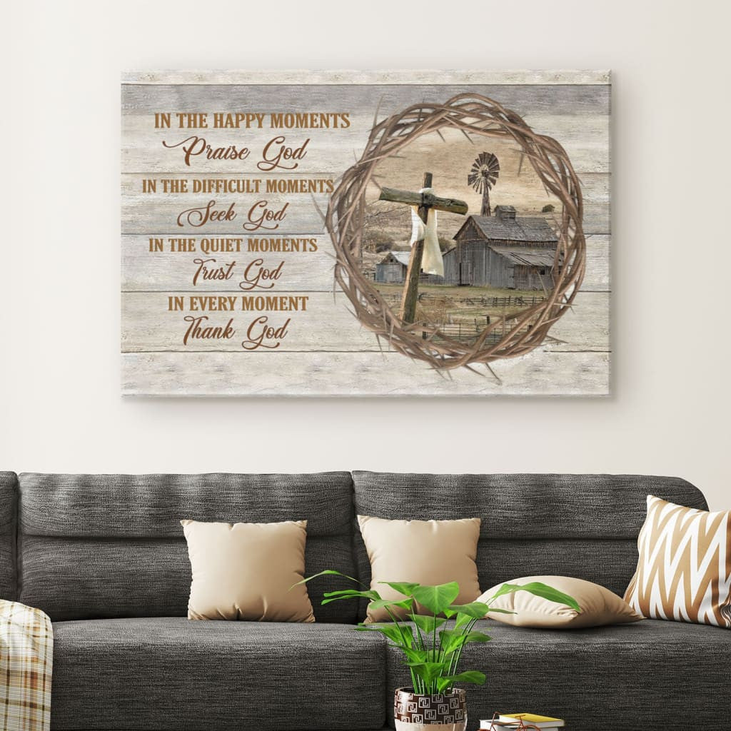 In Happy Moments Praise God Farmhouse Style Canvas Gallery Wrapped Canvas Framed Gift Idea Canvas