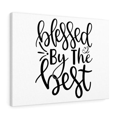 Scripture Canvas Blessed By The Best Christian Wall Art Meaningful Home Decor Gifts Unique Housewarming Gift Ideas Framed Prints, Canvas