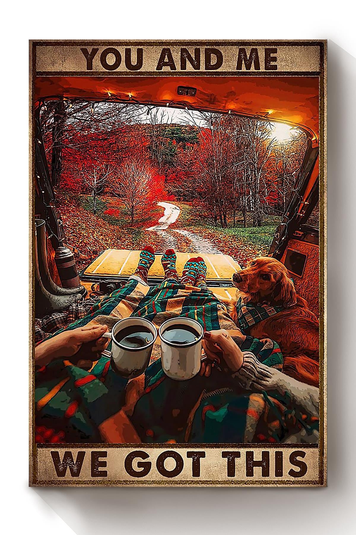Camping Couple You And Me We Got This Loving Quote Gift For Valentine Wedding Anniversary Canvas