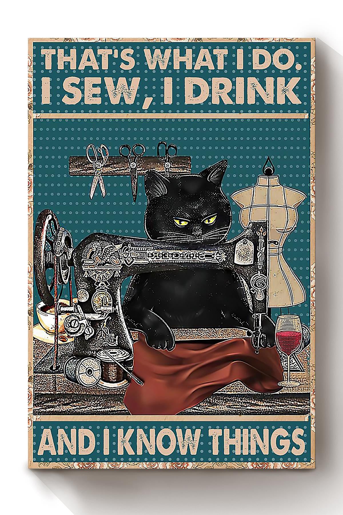 Black Cat That's What I Do Sew Drink And Know Things Gift For Sewer Cat Lover Canvas