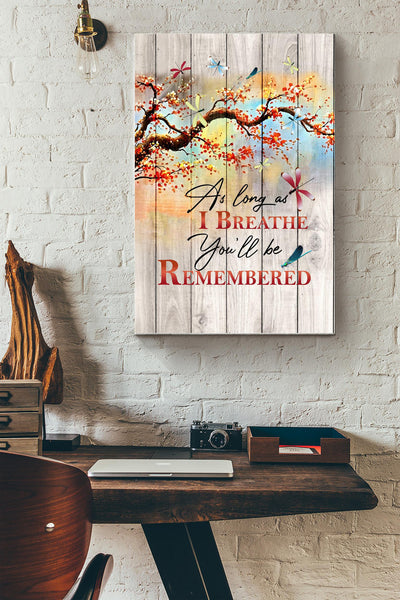 As Long As I Breathe Youll Be Remembered Poster - Quote Wall Art - Gift For Friend Soulmate Family Mom Dad Son Relatives Home Decor Canvas Gallery Wrapped Canvas Framed Gift Idea Framed Prints, Canvas