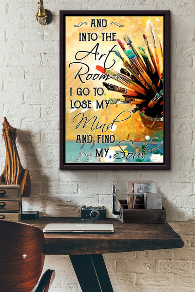 Into Art Room I Go To Lose My Mind And Find My Soul Poster - Wall Art - Gift For Painter Artist Art Room Framed Matte Canvas Framed Prints, Canvas