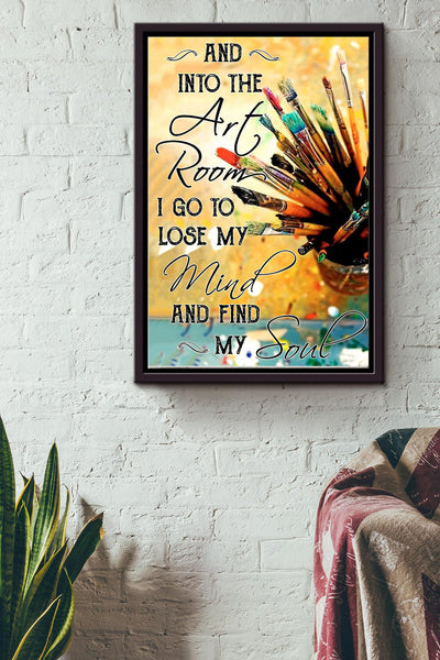 Into Art Room I Go To Lose My Mind And Find My Soul Poster - Wall Art - Gift For Painter Artist Art Room Framed Matte Canvas Framed Prints, Canvas