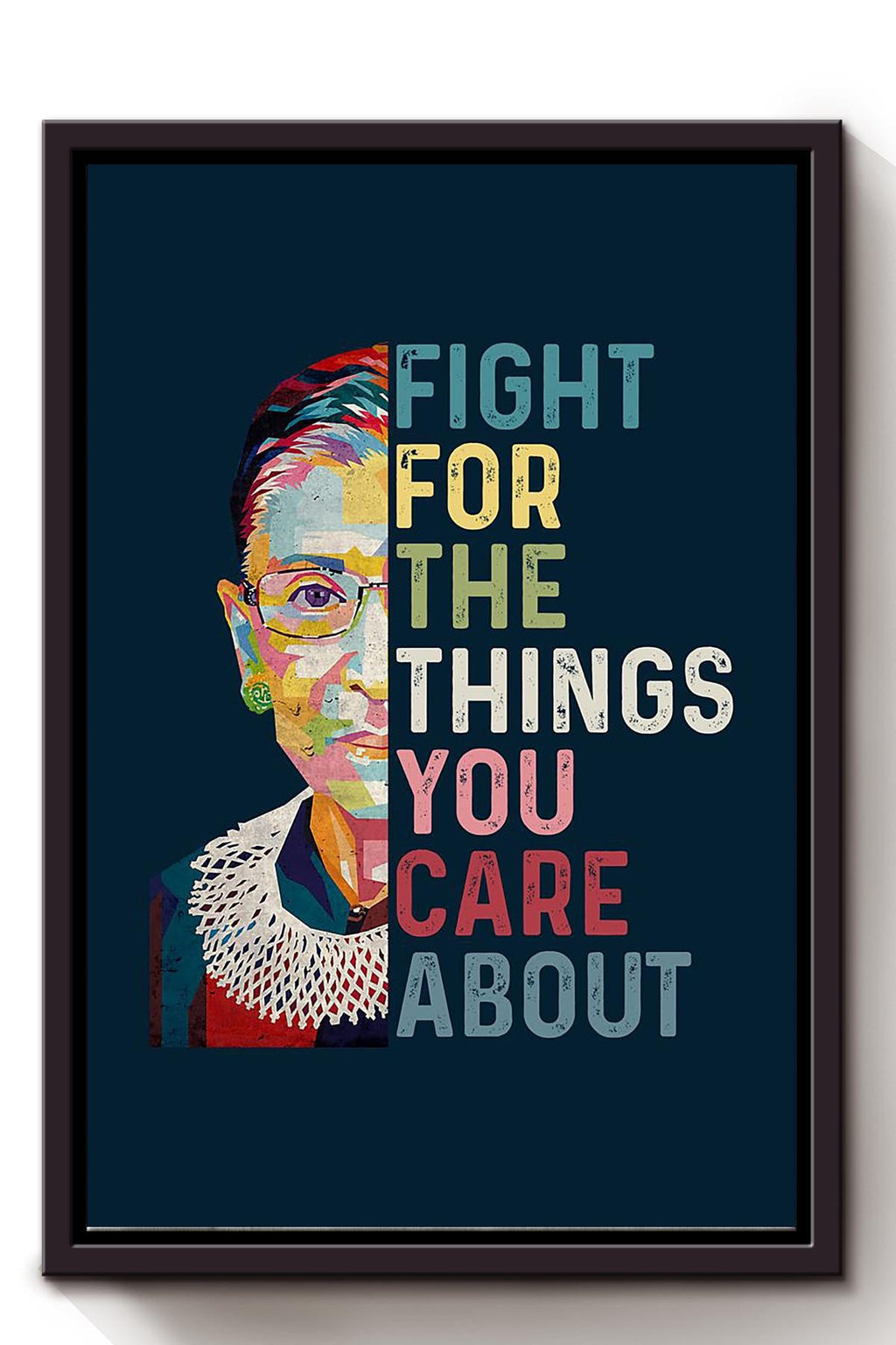 Fight For Things You Care About Rbg Quote Inspiration Wall Art For Home Decor Housewarming 03 Framed Canvas Framed Prints, Canvas