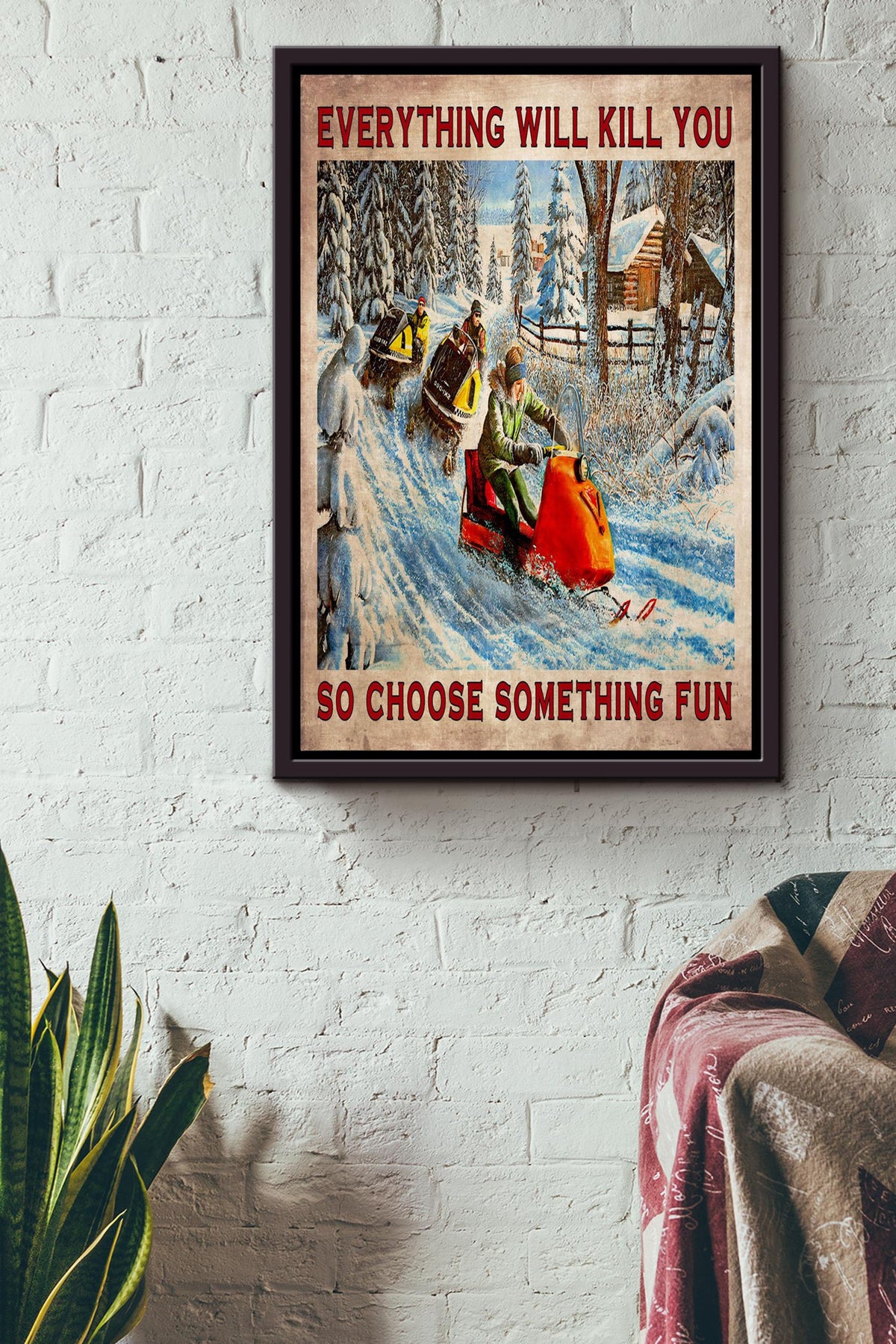 Everything Will Kill You Choose Something Fun Motivation Quote Gift For Skier Framed Canvas