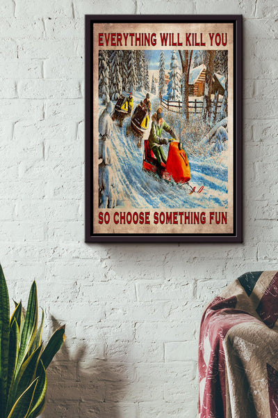 Everything Will Kill You Choose Something Fun Motivation Quote Gift For Skier Framed Canvas