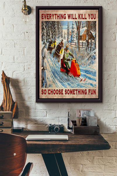 Everything Will Kill You Choose Something Fun Motivation Quote Gift For Skier Framed Canvas