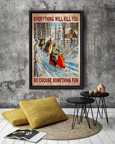 Everything Will Kill You Choose Something Fun Motivation Quote Gift For Skier Framed Canvas