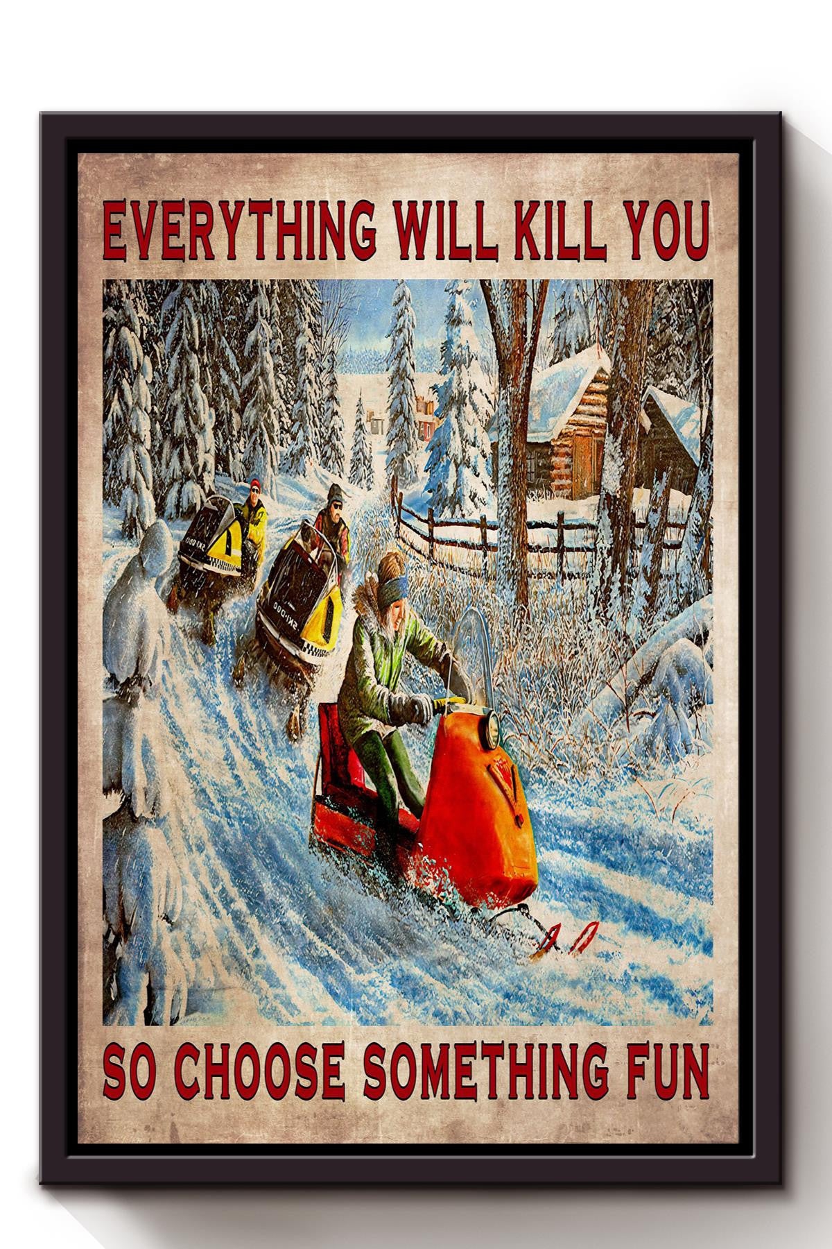 Everything Will Kill You Choose Something Fun Motivation Quote Gift For Skier Framed Canvas
