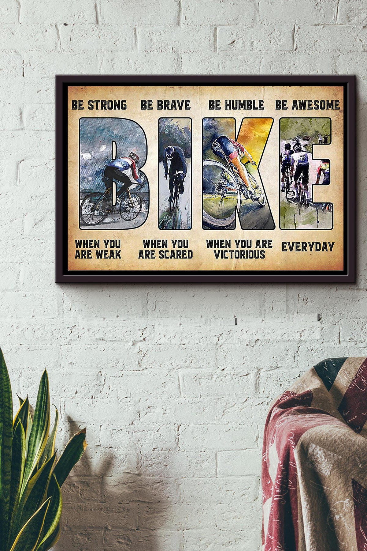 Cyclist Be Strong Be Brave Be Humble Be Badass Everyday Poster n Framed Matte Canvas
