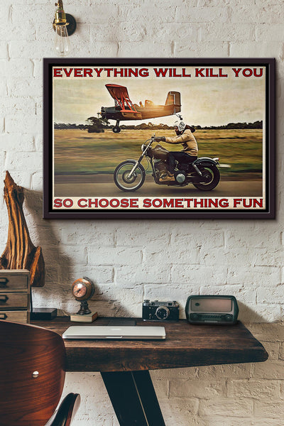 Motorbike Everything Will Kill You So Choose Something Fun Poster n Framed Matte Canvas