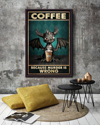 Dragon Funny Meme Coffee Because Murder Is Wrong Gift For Coffee Shop Decor Housewarming Framed Canvas