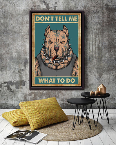 Don't Tell Me What To Do Pit Bull Edgy Wall Art Gift For Dog Lover Home Decor Housewarming Framed Canvas Framed Prints, Canvas