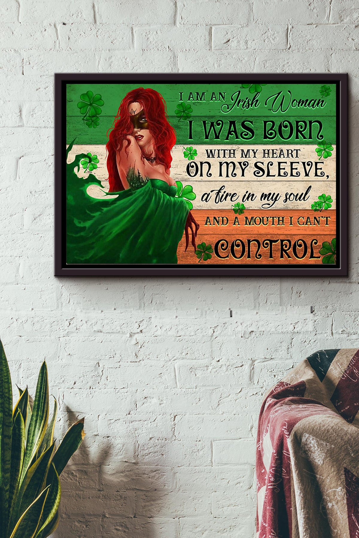 I Am An Irish Woman I Was Born With Heart On My Sleeve Fire In My Soul Mouth I Cant Control Poster n Framed Matte Canvas
