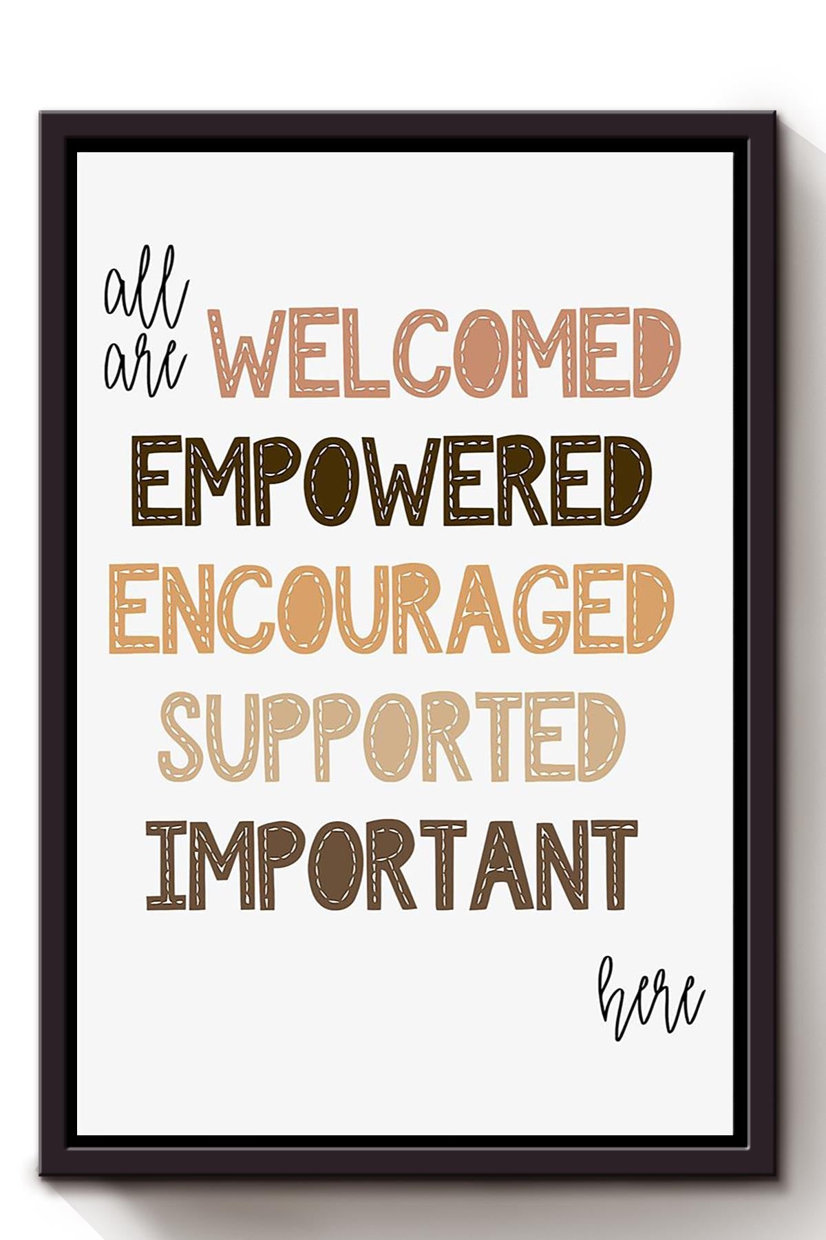 All Are Welcome And Supported Here Equality And Equity Quote For Home Decor Housewarming Framed Canvas