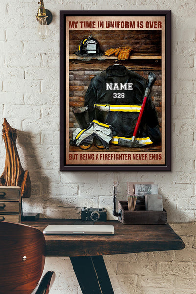 Being A Firefighter Never Ends Motivation Gift For Retired Firefighter Framed Canvas