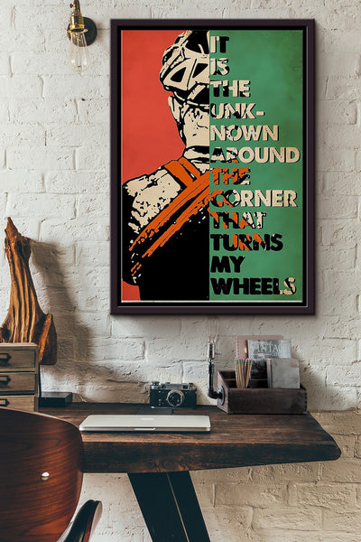 It Is The Unknown Around The Corner That Turns My Wheels Cycling Poster Framed Matte Canvas