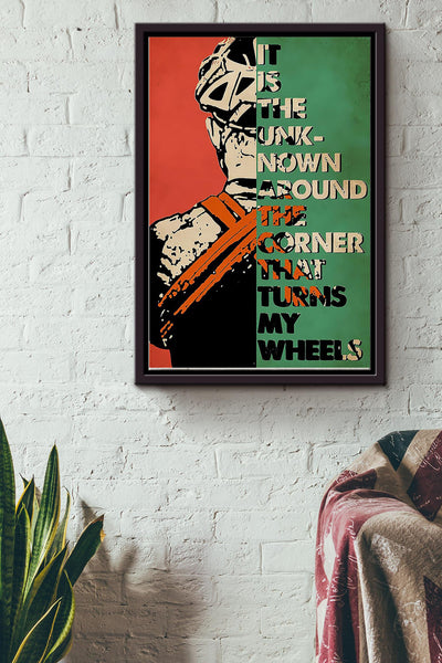 It Is The Unknown Around The Corner That Turns My Wheels Cycling Poster Framed Matte Canvas