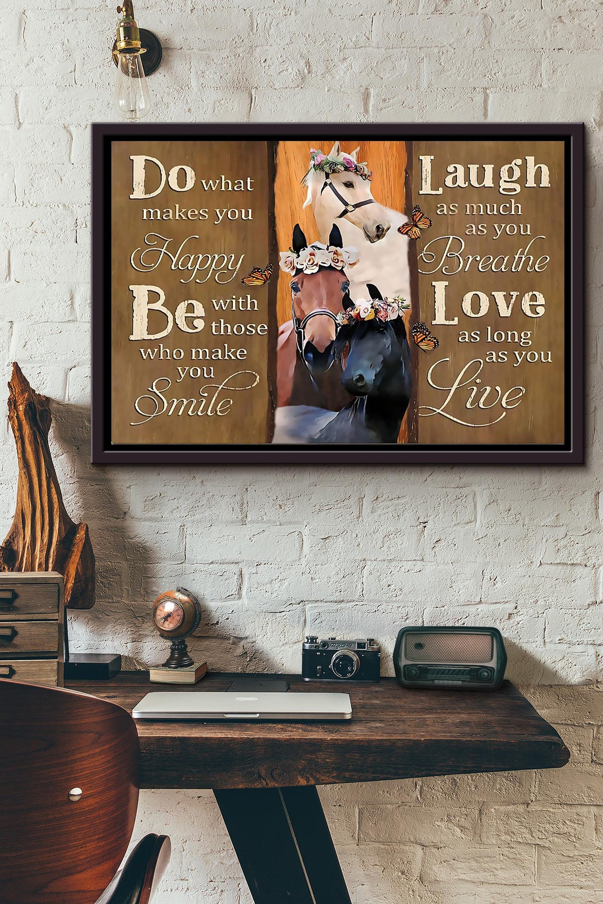 Horse Do What Makes You Happy Be With Those Who Make You Smile Laugh As Much As You Breathe Love As Long As You Live Poster n Framed Matte Canvas