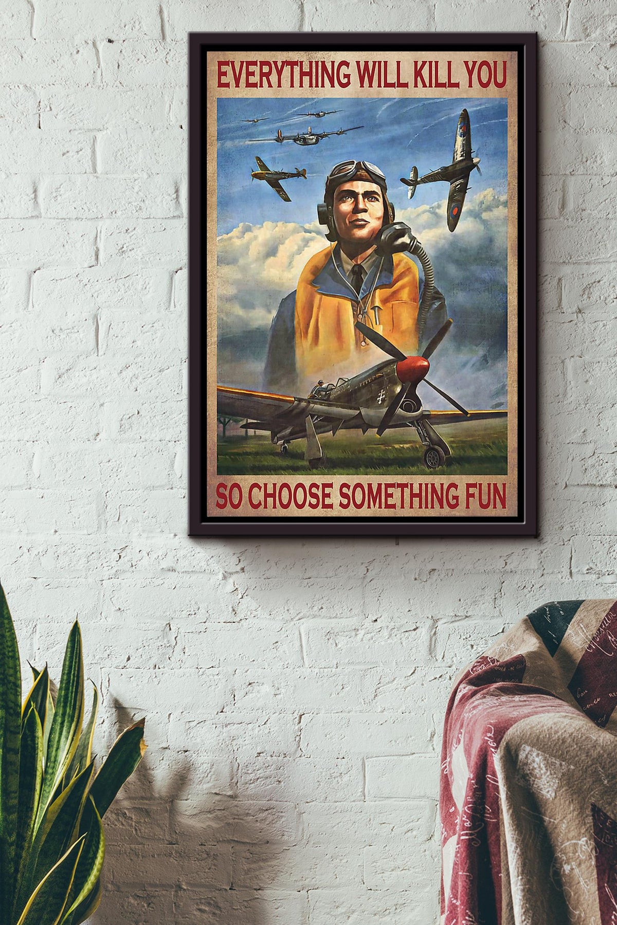 Everything Will Kill You Choose Something Fun Motivation Quote Gift For Pilot Framed Canvas