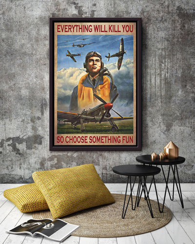 Everything Will Kill You Choose Something Fun Motivation Quote Gift For Pilot Framed Canvas