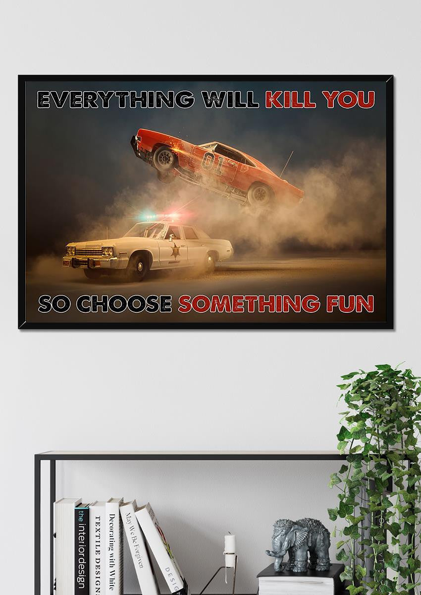 Everything Will Kill You Choose Something Fun Inspiration Quote Wall Art Gift For Policeman Framed Prints, Canvas