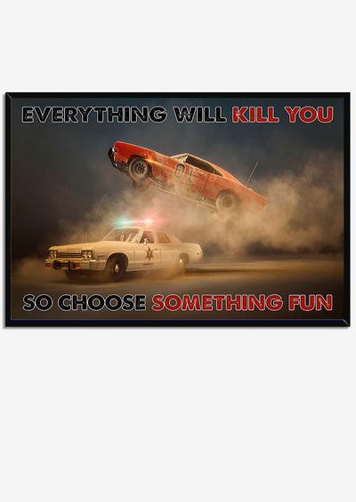 Everything Will Kill You Choose Something Fun Inspiration Quote Wall Art Gift For Policeman Framed Prints, Canvas