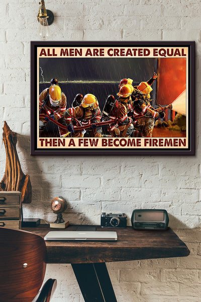 Firefighter All Men Are Created Equal Then A Few Become Firemen Poster n Framed Matte Canvas