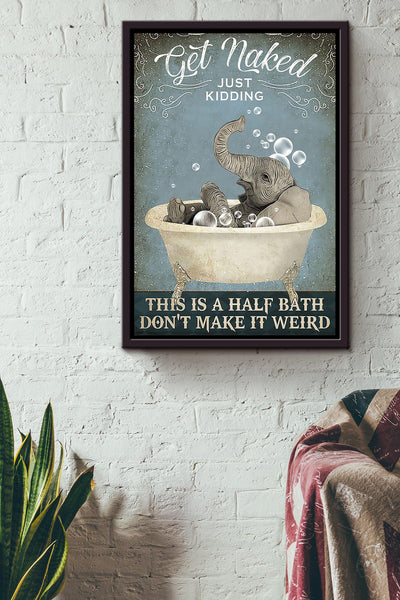 Get Naked Funny Meme Elephant In Bath Gift For Bathroom Decor Housewarming Framed Canvas