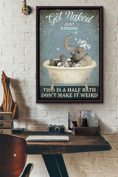 Get Naked Funny Meme Elephant In Bath Gift For Bathroom Decor Housewarming Framed Canvas
