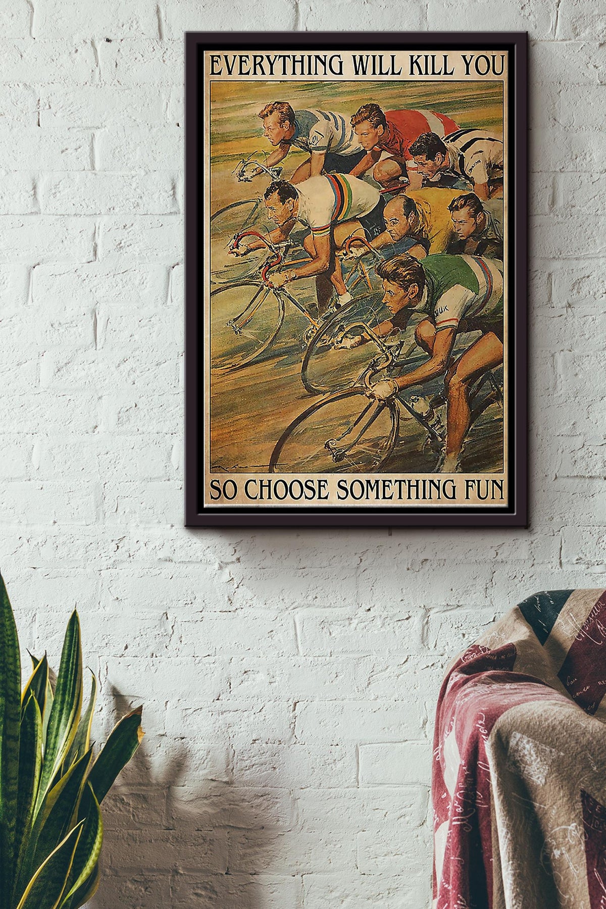 Everything Will Kill You So Choose Something Fun Cycling Racing Poster Framed Matte Canvas