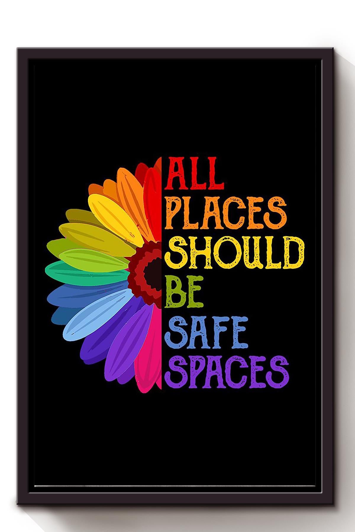 Flower All Places Should Be Safe Spaces Equality Wall Art Gift For Lgbt Pride Month Framed Matte Canvas Framed Prints, Canvas