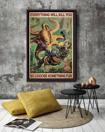 Everything Will Kill You Choose Something Fun Motivation Quote Gift For Scuba Diving 01 Framed Canvas