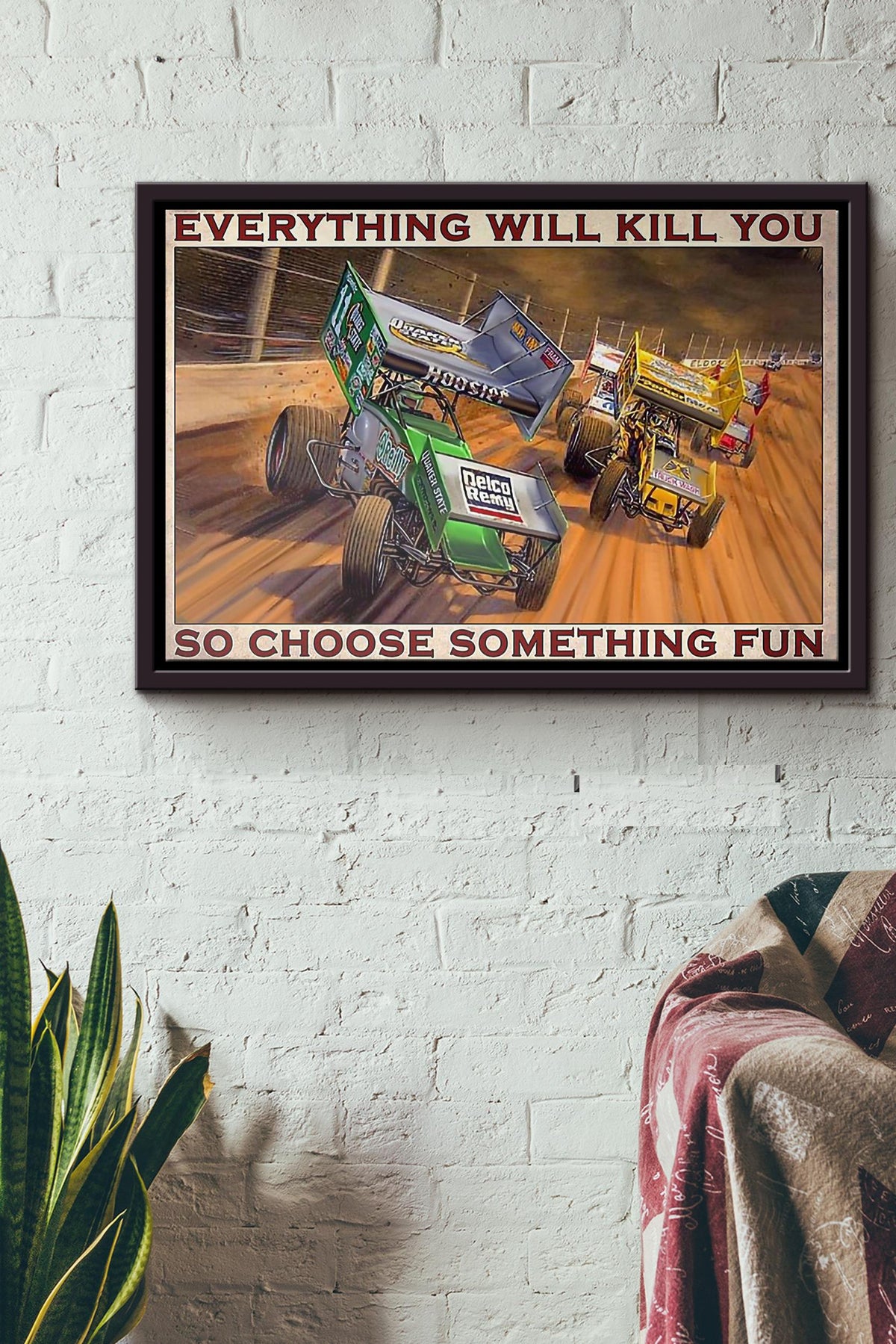 Dirt Track Everything Will Kill You So Choose Something Fun Poster n Framed Matte Canvas