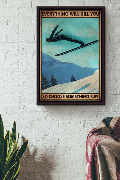 Everything Will Kill You Choose Something Fun Motivation Quote Gift For Snowboarding 01 Framed Canvas
