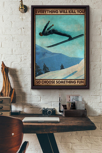 Everything Will Kill You Choose Something Fun Motivation Quote Gift For Snowboarding 01 Framed Canvas