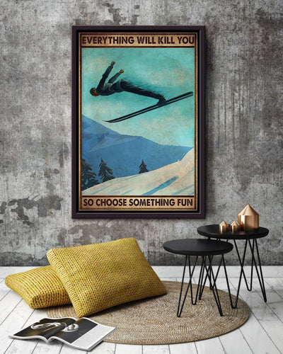 Everything Will Kill You Choose Something Fun Motivation Quote Gift For Snowboarding 01 Framed Canvas